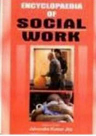 Title: Encyclopaedia Of Social Work An Introduction To Social Work, Author: Jainendra Kumar Jha