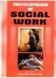 Title: Encyclopaedia Of Social Work Social Welfare And Social Work, Author: Jainendra Kumar Jha