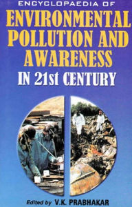 Title: Encyclopaedia of Environmental Pollution and Awareness in 21st Century (India's Environment), Author: V.K. Prabhakar