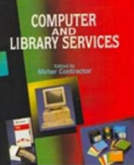 Title: Computer And Library Services, Library And Information Science In Planned Development, Author: Meher Contractor