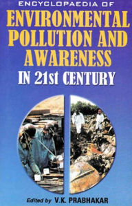 Title: Encyclopaedia of Environmental Pollution and Awareness in 21st Century (Genetic Species and Ecosystem Diversity), Author: V.  K. Prabhakar