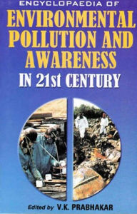 Title: Encyclopaedia of Environmental Pollution and Awareness in 21st Century (Health and Environment), Author: V.  K. Prabhakar