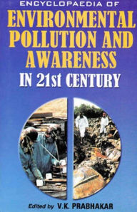 Title: Encyclopaedia of Environmental Pollution and Awareness in 21st Century (International Laws on Biodiversity), Author: V.  K. Prabhakar