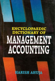 Title: Encyclopaedic Dictionary of Management Accounting (L-Z), Author: Harish Ahuja
