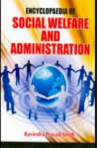 Title: Encyclopaedia Of Social Welfare And Administration, Author: Ravindra Prasad Singh