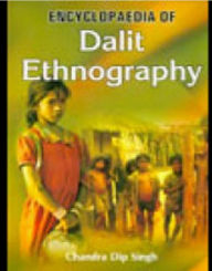 Title: Encyclopaedia Of Dalit Ethnography, Author: Chandra Dip Singh