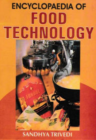 Title: Encyclopaedia of Food Technology, Author: Sandhya Trivedi