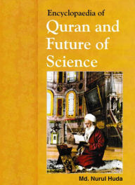 Title: Encyclopaedia Of Quran And Future Of Science, Author: Md. Nurul Huda
