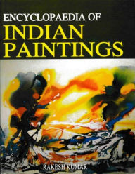 Title: Encyclopaedia of Indian Paintings, Author: Rakesh Kumar