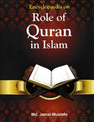 Title: Encyclopaedia On Role Of Quran In Islam, Author: Md. Jamal Mustafa