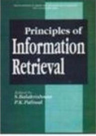 Title: Principles Of Information Retrieval (Encyclopedia Of Library And Information Technology For 21st Century Series), Author: Shyama Balakrishnan