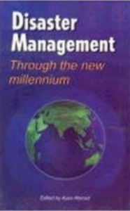 Title: Disaster Management Through The New Millennium, Author: Ayaz Ahmad