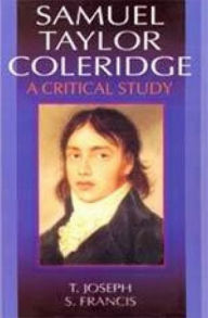 Title: Samuel Taylor Coleridge A Critical Study (Encyclopaedia Of World Great Poets Series), Author: T. Joseph