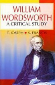Title: William Wordsworth A Critical Study (Encyclopaedia Of World Great Poets), Author: T. Joseph