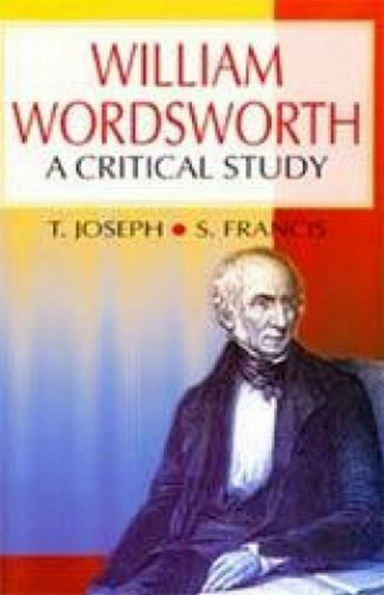 William Wordsworth A Critical Study (Encyclopaedia Of World Great Poets)