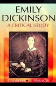 Title: Emily Dickinson A Critical Study (Encyclopaedia Of World Great Poets Series), Author: T. Joseph