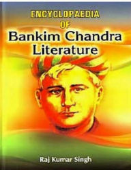 Title: Encyclopaedia Of Bankim Chandra Literature, Author: Raj Kumar Singh