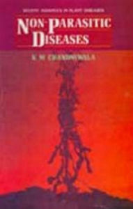 Title: Non Parasitic Diseases (Recent Advances In Plant Diseases Series), Author: K. M. Chandniwala