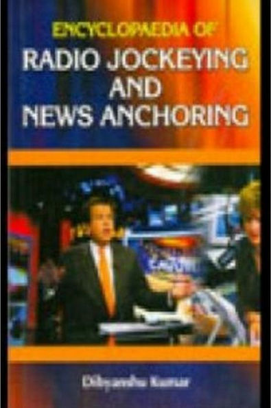 Encyclopaedia Of Radio Jockeying And News Anchoring