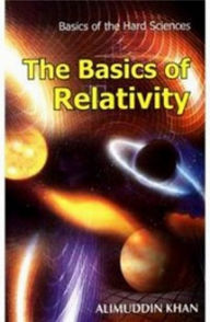 Title: The Basics Of Relativity, Author: Alimuddin Khan