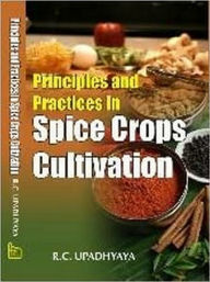 Title: Principles And Practices In Spice Crops Cultivation, Author: R.C. Upadhyaya