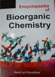 Title: Encyclopaedia Of Bioorganic Chemistry, Author: Nand Lal Choudhary