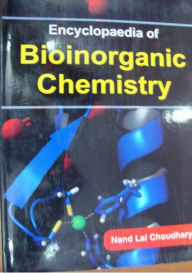 Title: Encyclopaedia Of Bioinorganic Chemistry, Author: Nand Lal Choudhary
