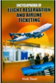 Title: Encyclopaedia Of Flight Reservation And Airline Ticketing, Author: Vivek Tiwari