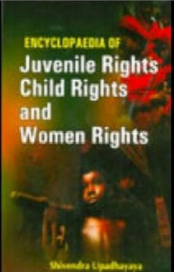 Title: Encyclopaedia Of Juvenile Rights, Child Rights And Women Rights, Author: Shivendra Upadhayaya
