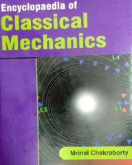 Title: Encyclopaedia Of Classical Mechanics, Author: Mrinal Chakaraborty