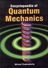 Title: Encyclopaedia Of Quantum Mechanics, Author: Mrinal Chakraborty