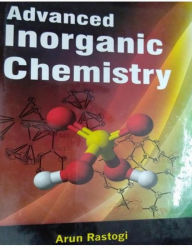 Title: Advanced Inorganic Chemistry, Author: Arun Rastogi