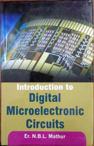 Title: Introduction To Digital Microelectronic Circuits, Author: N.B.L. Mathur