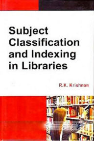 Title: Subject Classification And Indexing In Libraries, Author: R.K. Krishnan