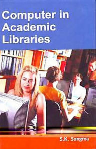 Title: Computer In Academic Libraries, Author: S.K. Sangma