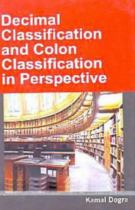 Title: Decimal Classification And Colon Classification In Perspective, Author: Kamal Dogra