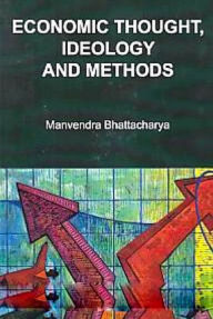 Title: Economic Thought, Ideology And Methods, Author: Manvendra Bhattacharya