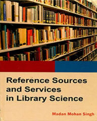 Title: Reference Sources And Services In Library Science, Author: Madan  Mohan Singh