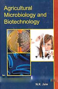 Title: Agricultural Microbiology and Biotechnology, Author: N.K. Jain