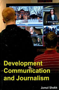 Title: Development Communication And Journalism, Author: Jamal Shekh