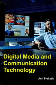 Title: Digital Media And Communication Technology, Author: Anil Prakash