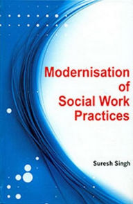Title: Modernisation Of Social Work Practices, Author: Suresh Singh