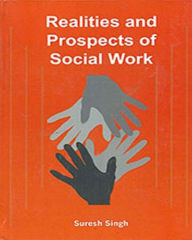 Title: Realities And Prospects Of Social Work, Author: Suresh Singh