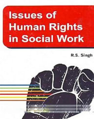 Title: Issues Of Human Rights In Social Work, Author: R.S. Singh