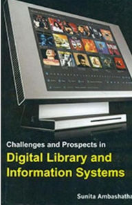 Title: Challenges And Prospects In Digital Library And Information Systems, Author: Sunita Ambashatha