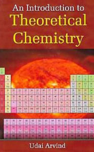 Title: An Introduction to Theoretical Chemistry, Author: Udai Arvind