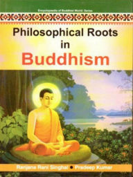 Title: Philosophical Roots In Buddhism (Encyclopaedia Of Buddhist World Series), Author: Ranjana  Rani Singhal