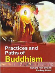 Title: Practices And Paths Of Buddhism (Encyclopaedia Of Buddhist World Series), Author: Ranjana  Rani Singhal