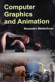 Title: Computer Graphics And Animation, Author: Manvendra Bhattacharya