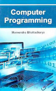 Title: Computer Programming, Author: Manvendra Bhattacharya